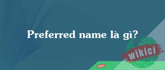 Preferred name là gì?