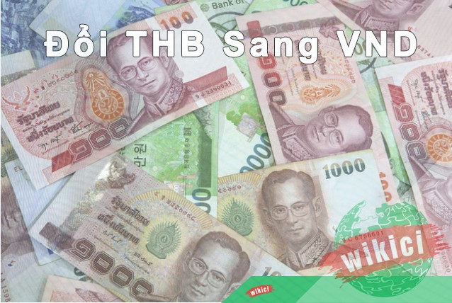 1 THB bằng bao nhiêu vnđ? Quy đổi THB sang VND - Wikici