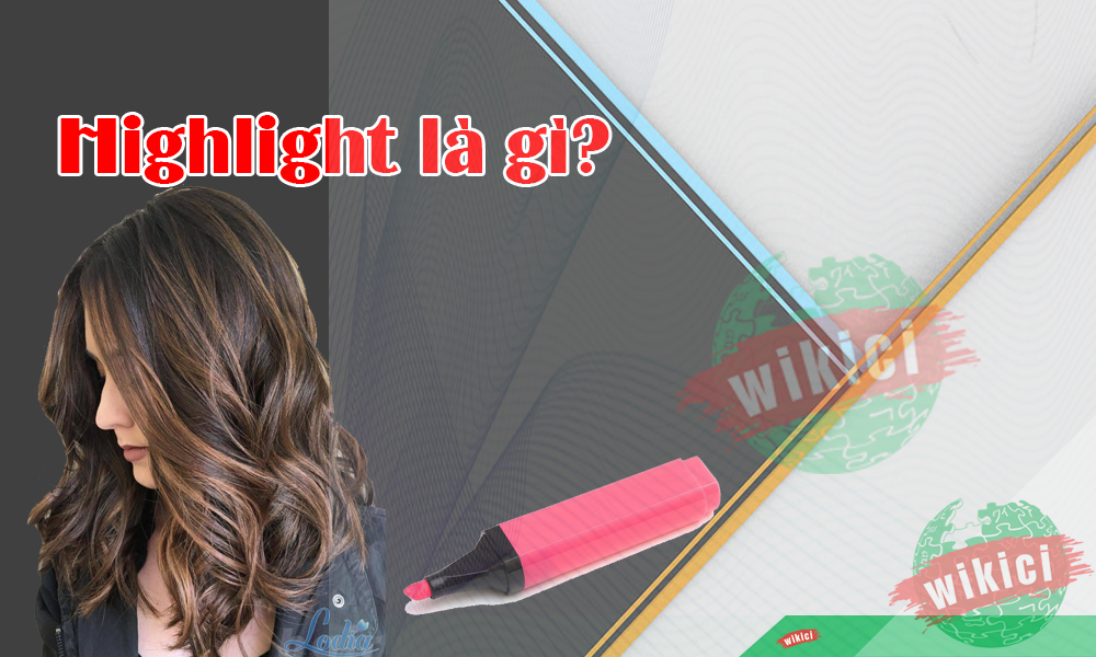 Highlight là gì? ý nghĩa của nó ra sao? - Wikici ( https://wikici.com › Hỏi đáp › Là Gì ) 