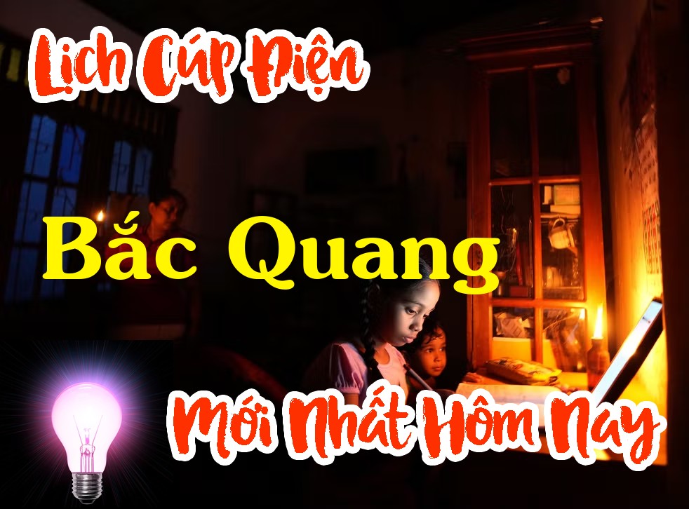 Lịch cúp điện Bắc Quang - Hà Giang