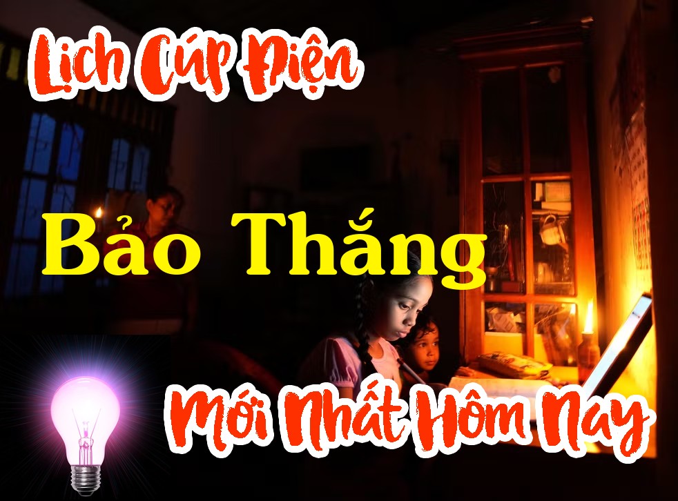 Lịch cúp điện Bảo Thắng - Lào Cai
