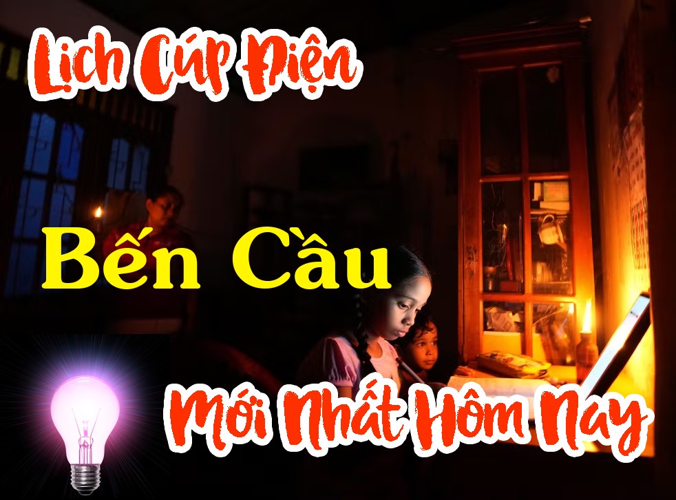 Lịch cúp điện Bến Cầu - Tây Ninh