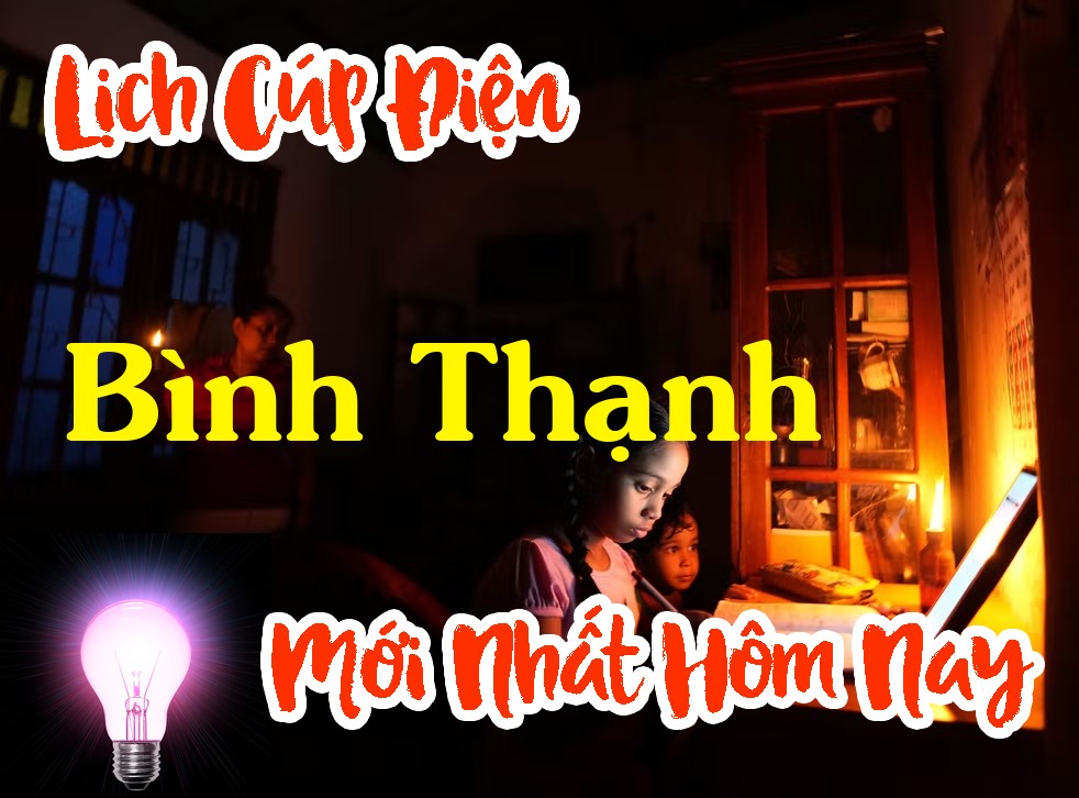 Lịch cúp điện Bình Thạnh - Hồ Chí Minh