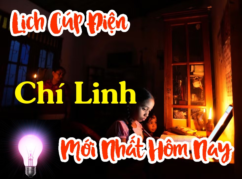 Lịch cúp điện Chí Linh - Hải Dương