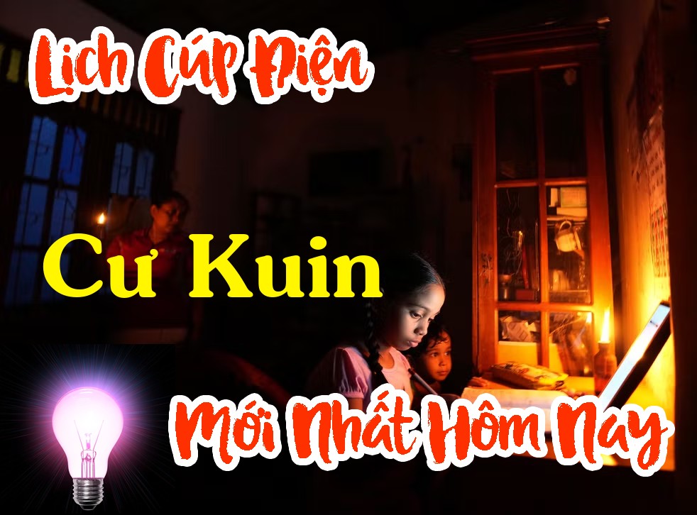 Lịch cúp điện Cư Kuin - Đắk Lắk