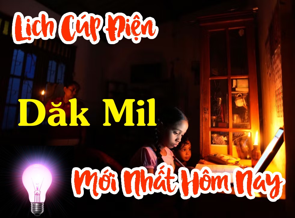 Lịch cúp điện Dăk Mil - Đắk Nông