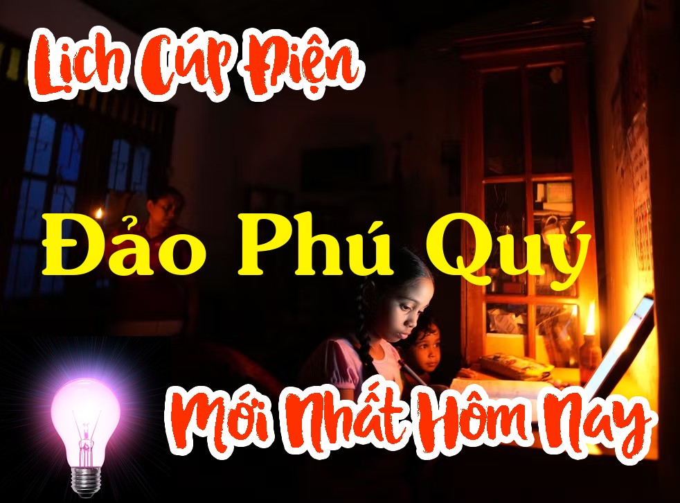 Lịch cúp điện Đảo Phú Quý - Bình Thuận  