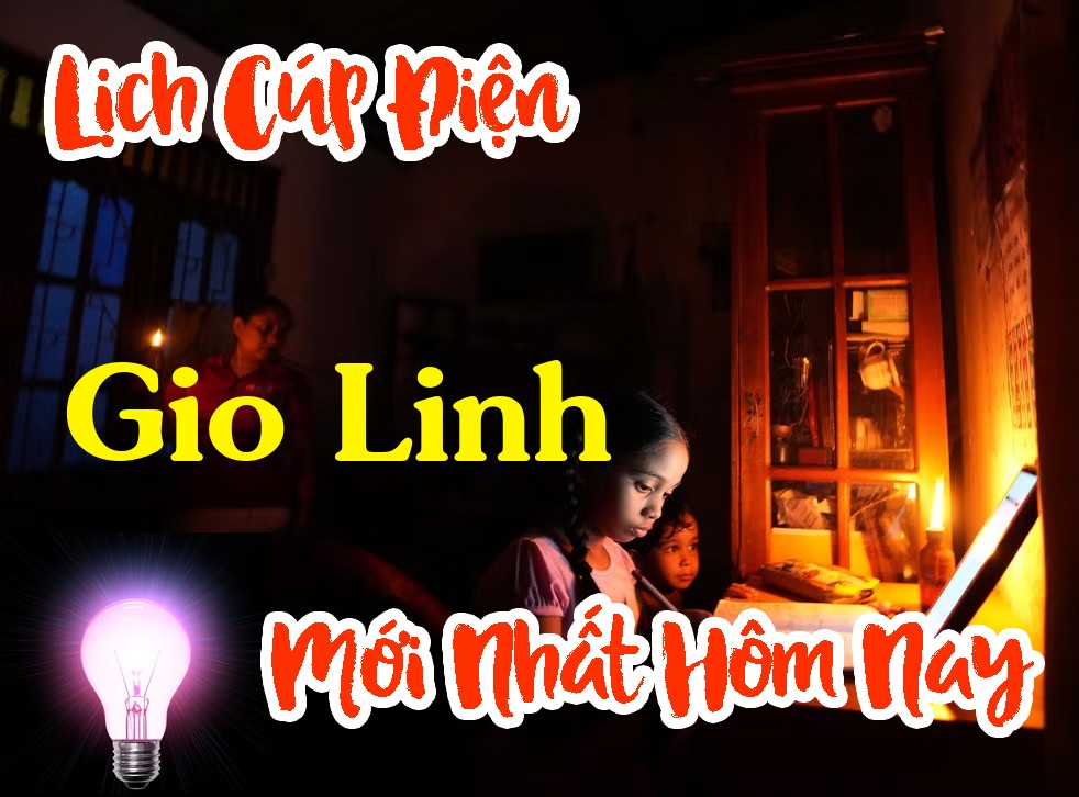 Lịch cúp điện Gio Linh - Quảng Trị