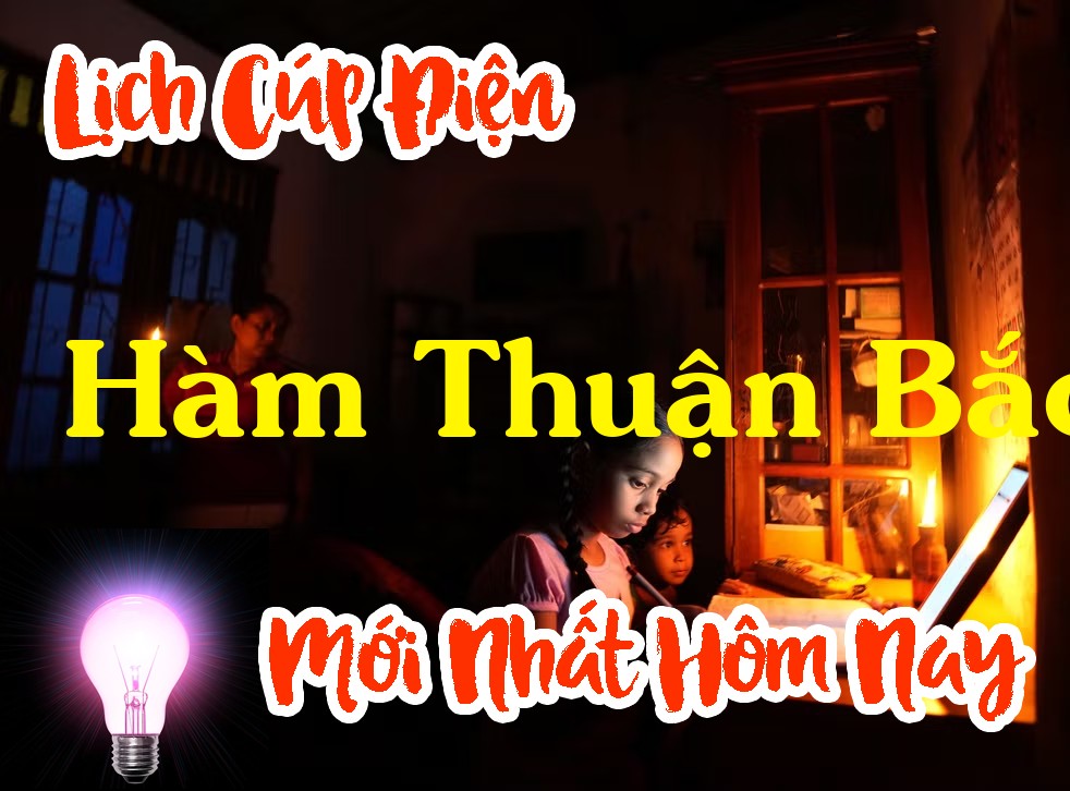 Lịch cúp điện Hàm Thuận Bắc - Bình Thuận  