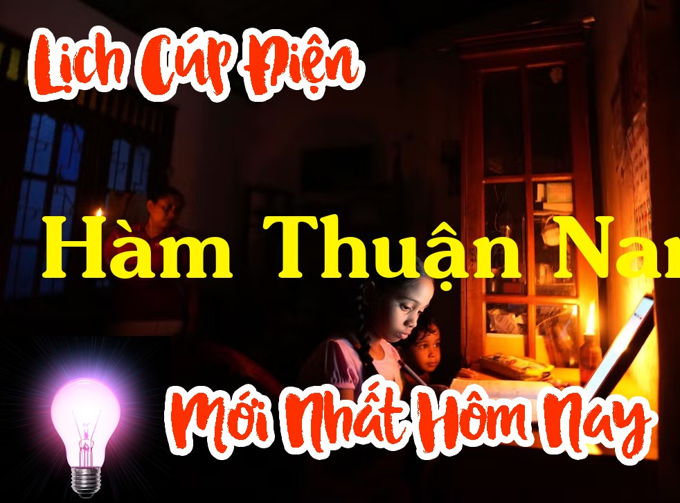 Lịch cúp điện Hàm Thuận Nam - Bình Thuận  