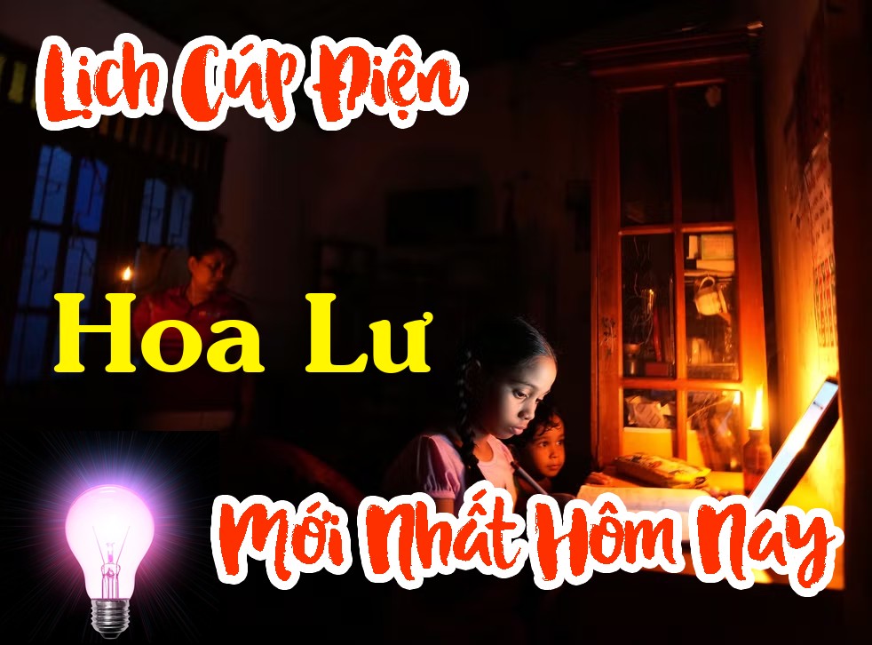 Lịch cúp điện Hoa Lư - Ninh Bình