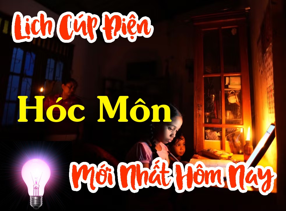 Lịch cúp điện Hóc Môn - Hồ Chí Minh