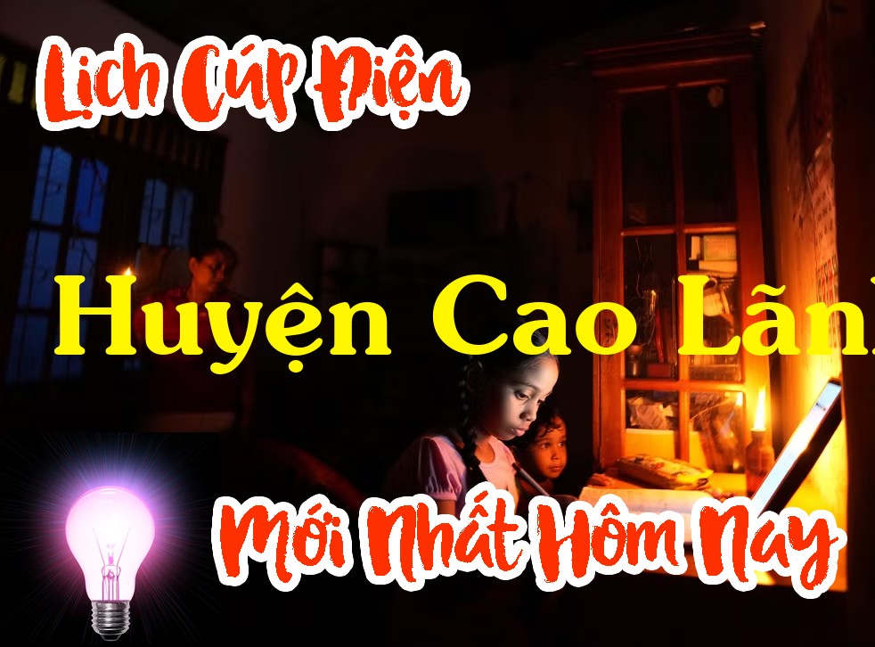 Lịch cúp điện Huyện Cao Lãnh - Đồng Tháp