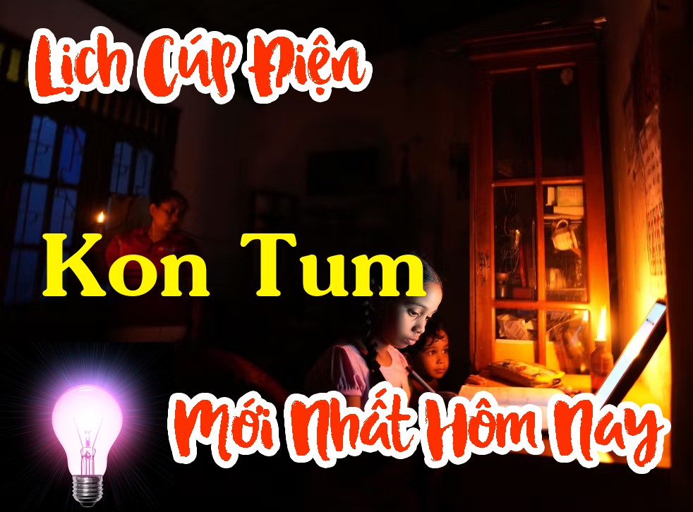 Lịch cúp điện Kon Tum