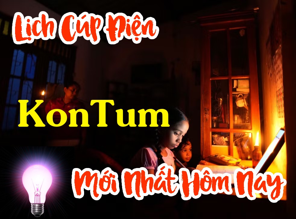 Lịch cúp điện KonTum - Kon Tum