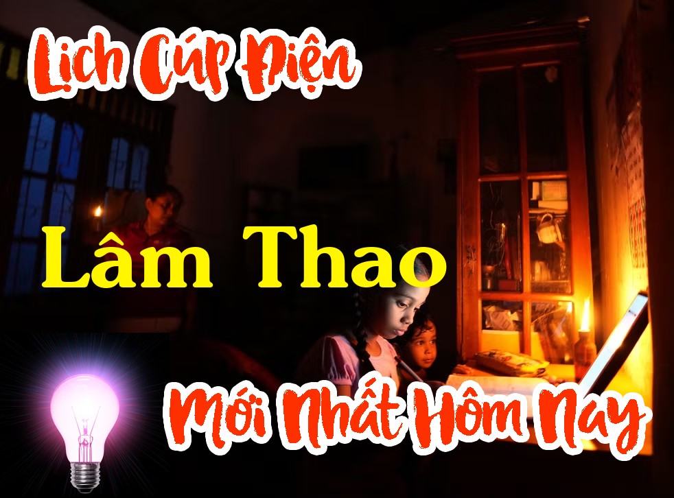 Lịch cúp điện Lâm Thao - Phú Thọ