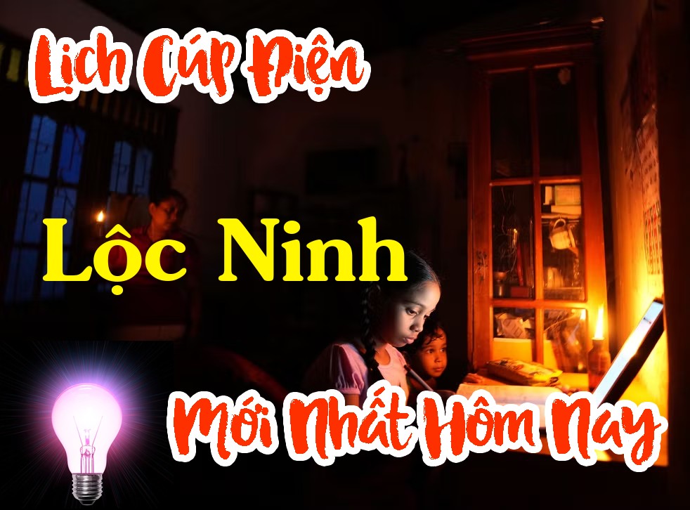 Lịch cúp điện Lộc Ninh - Bình Phước