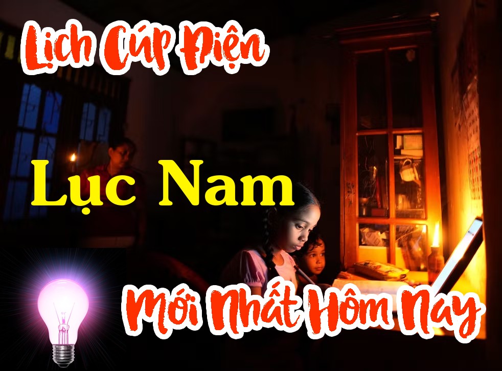 Lịch cúp điện Lục Nam - Bắc Giang