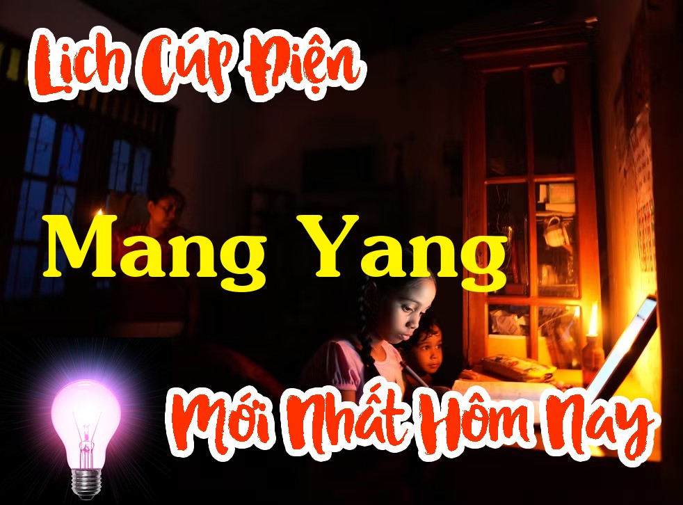 Lịch cúp điện Mang Yang - Gia Lai