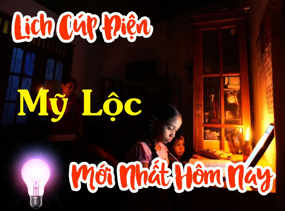 Lịch cúp điện Mỹ Lộc - Nam Định