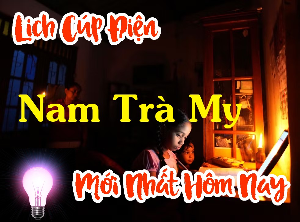 Lịch cúp điện Nam Trà My - Quảng Nam