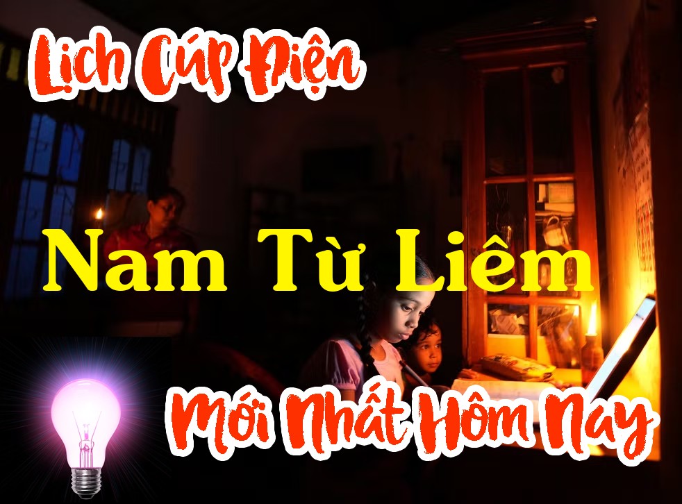 Lịch cúp điện Nam Từ Liêm - Hà Nội