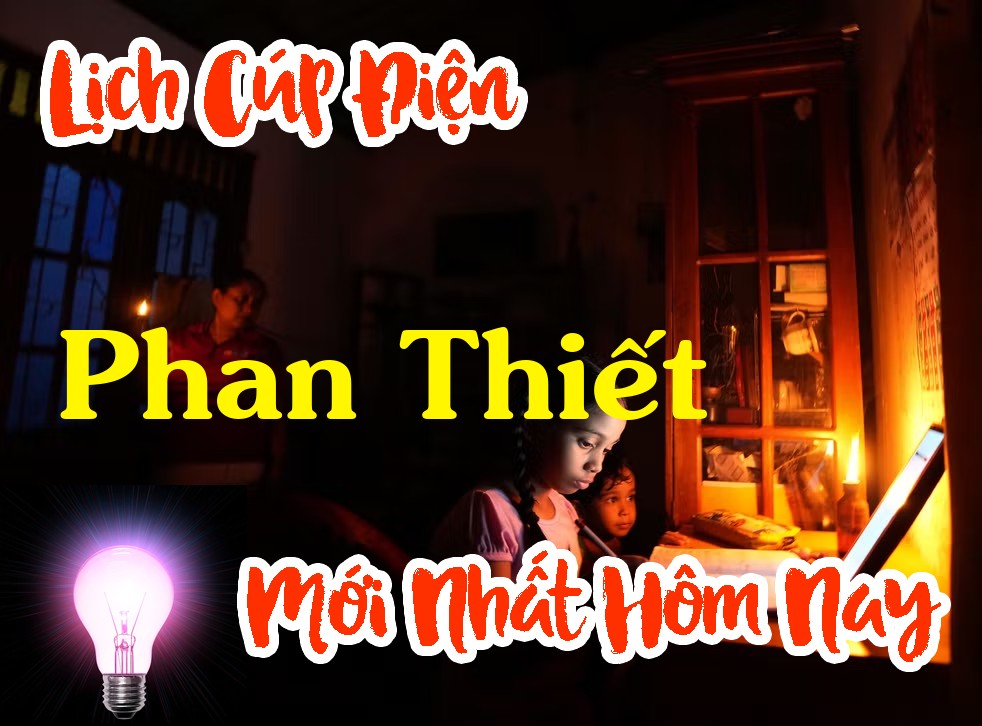 Lịch cúp điện Phan Thiết - Bình Thuận  