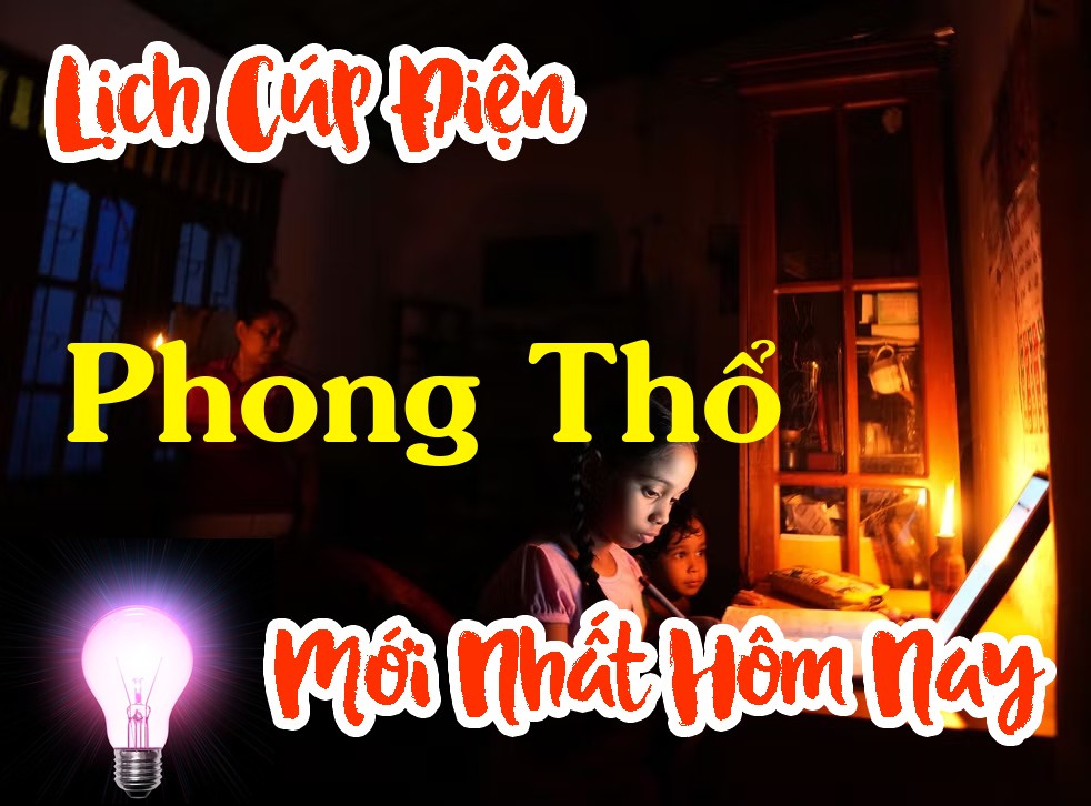 Lịch cúp điện Phong Thổ - Lai Châu