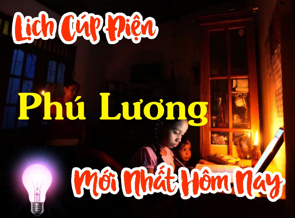 Lịch cúp điện Phú Lương - Thái Nguyên
