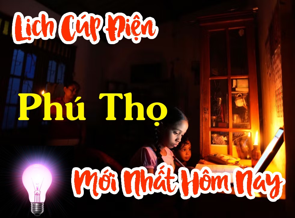 Lịch cúp điện Phú Thọ