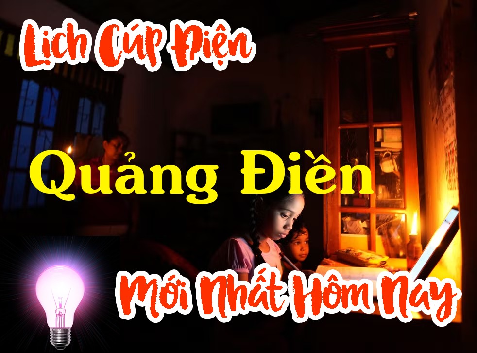 Lịch cúp điện Quảng Điền - Thừa Thiên Huế