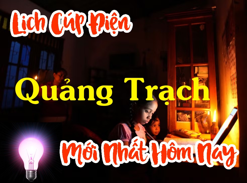 Lịch cúp điện Quảng Trạch - Quảng Bình