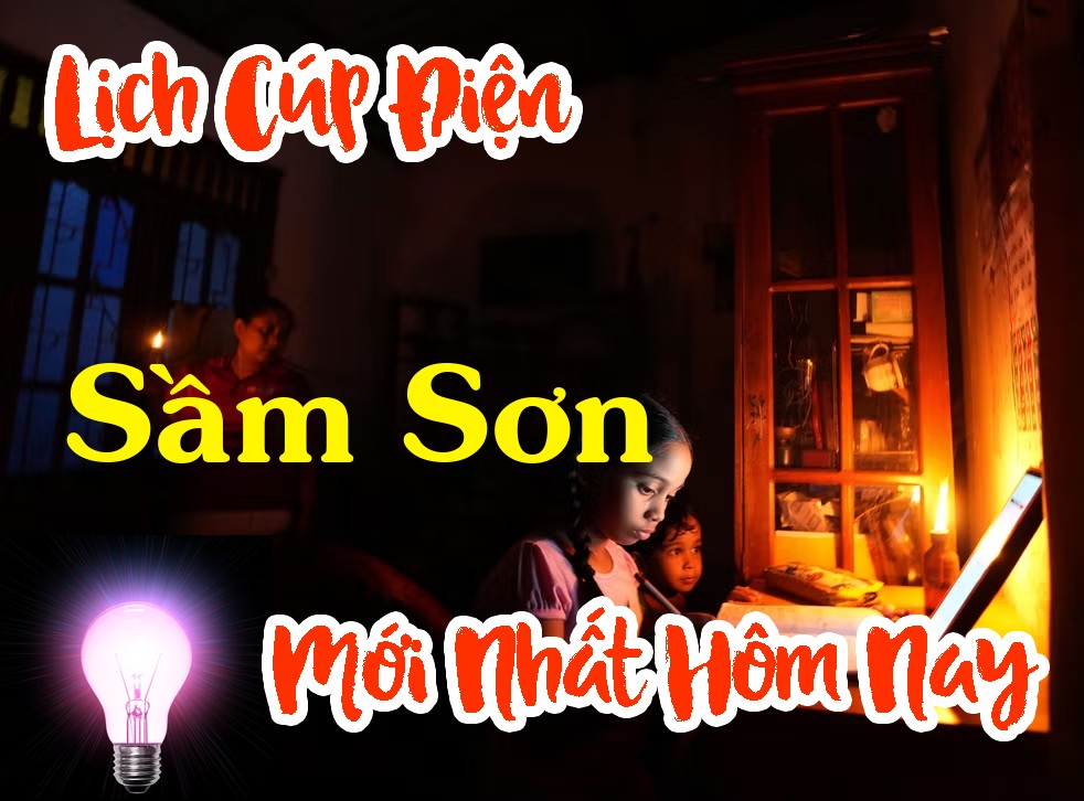 Lịch cúp điện Sầm Sơn - Thanh Hóa