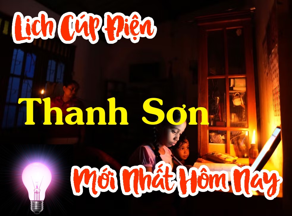 Lịch cúp điện Thanh Sơn - Phú Thọ