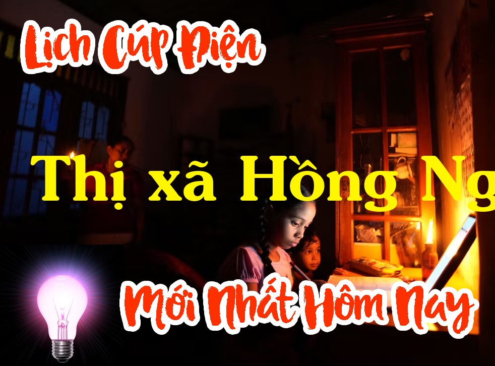 Lịch cúp điện Thị xã Hồng Ngự - Đồng Tháp