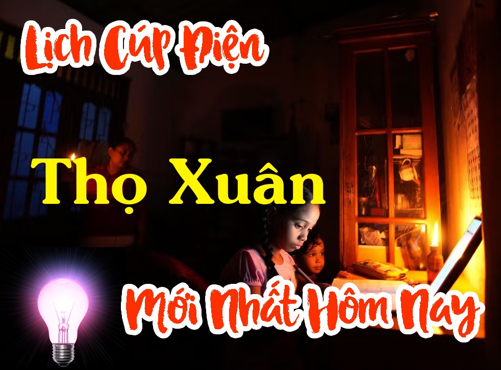 Lịch cúp điện Thọ Xuân - Thanh Hóa