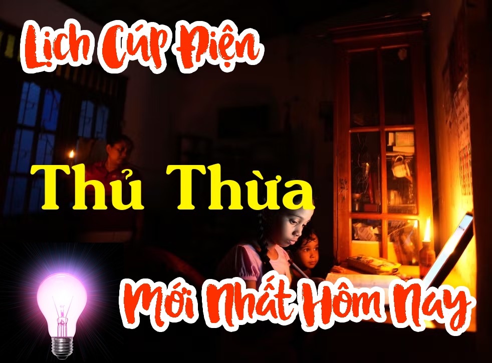 Lịch cúp điện Thủ Thừa - Long An