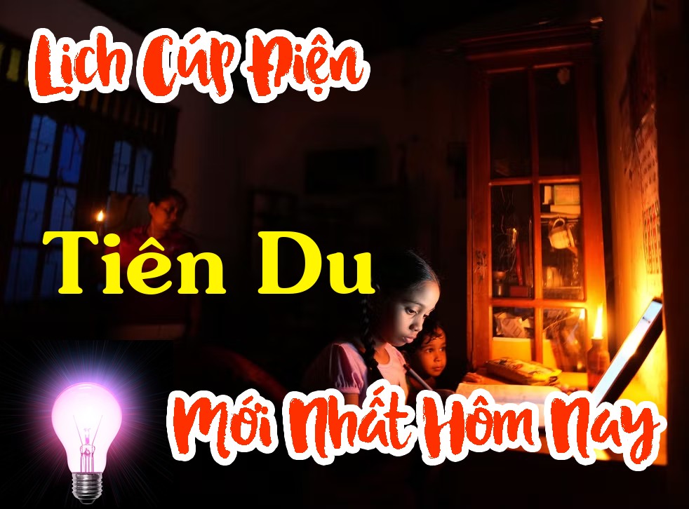 Lịch cúp điện Tiên Du - Bắc Ninh