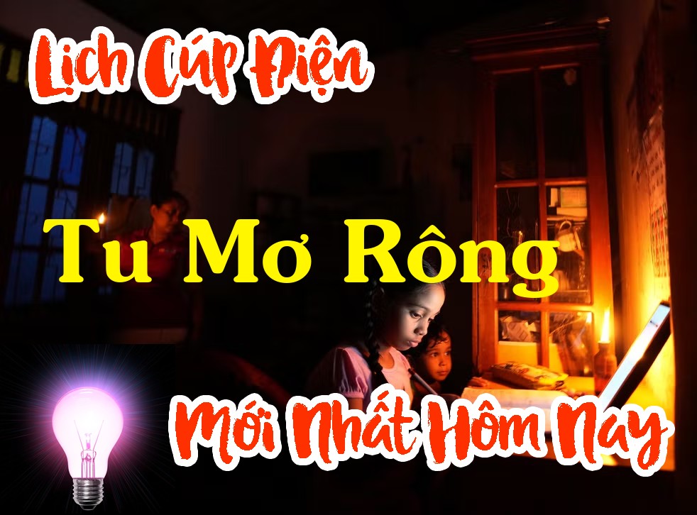 Lịch cúp điện Tu Mơ Rông - Kon Tum