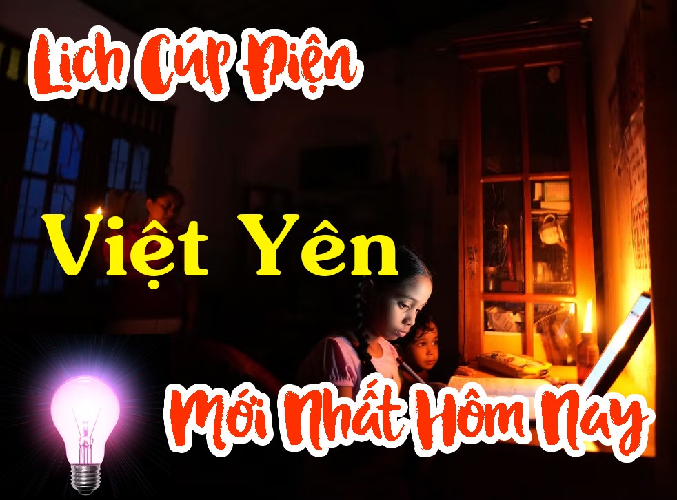 Lịch cúp điện Việt Yên - Bắc Giang