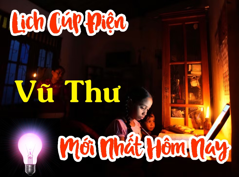 Lịch cúp điện Vũ Thư - Thái Bình
